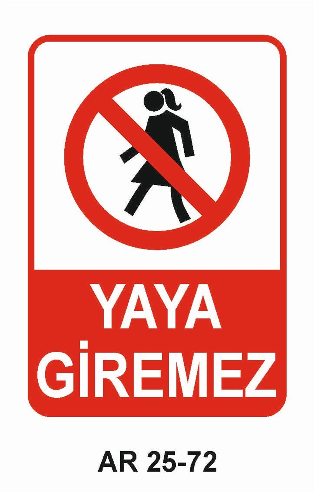 Şoför - Araç - Kantar - Yaya Uyarı LevhalarıYAYA GİREMEZ KADIN FİGÜRLÜ İŞ GÜVENLİĞİ UYARI LEVHASI