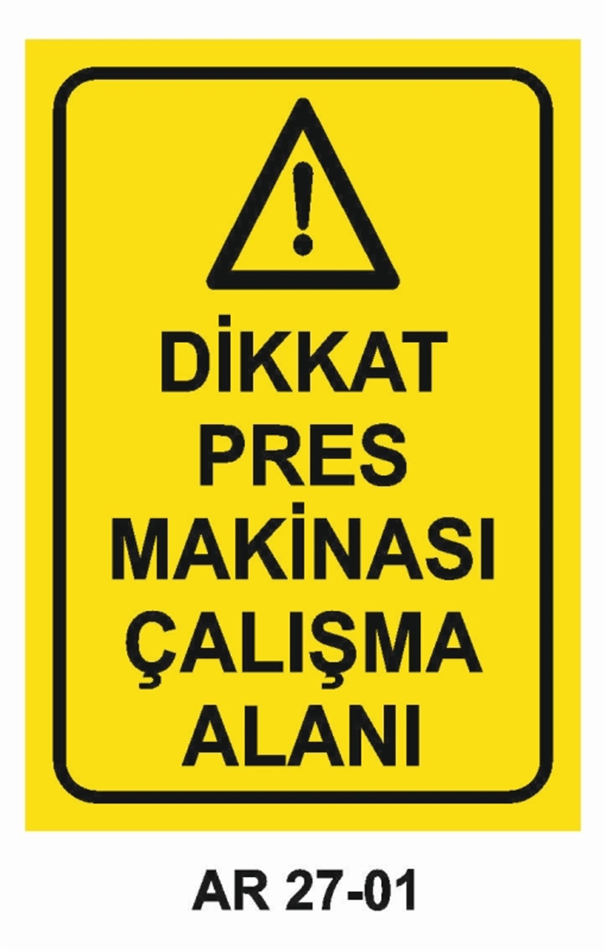 PRES - GİYOTİN - MAKASDİKKAT PRES MAKİNASI ÇALIŞMA ALANI İŞ GÜVENLİĞİ UYARI LEVHASI