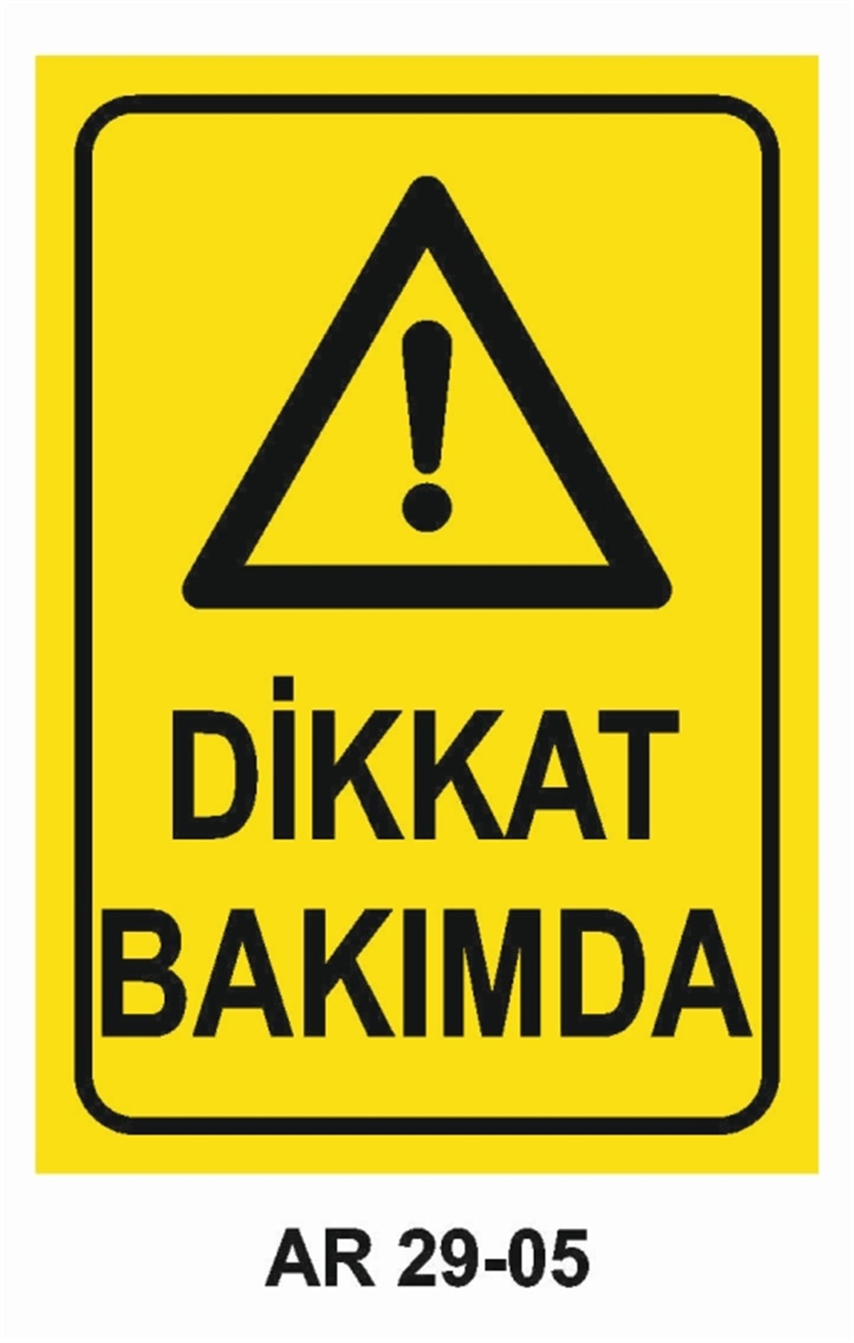 BAKIM - ARIZA - AYAR YAĞLAMADİKKAT BAKIMDA İŞ GÜVENLİĞİ UYARI LEVHASI