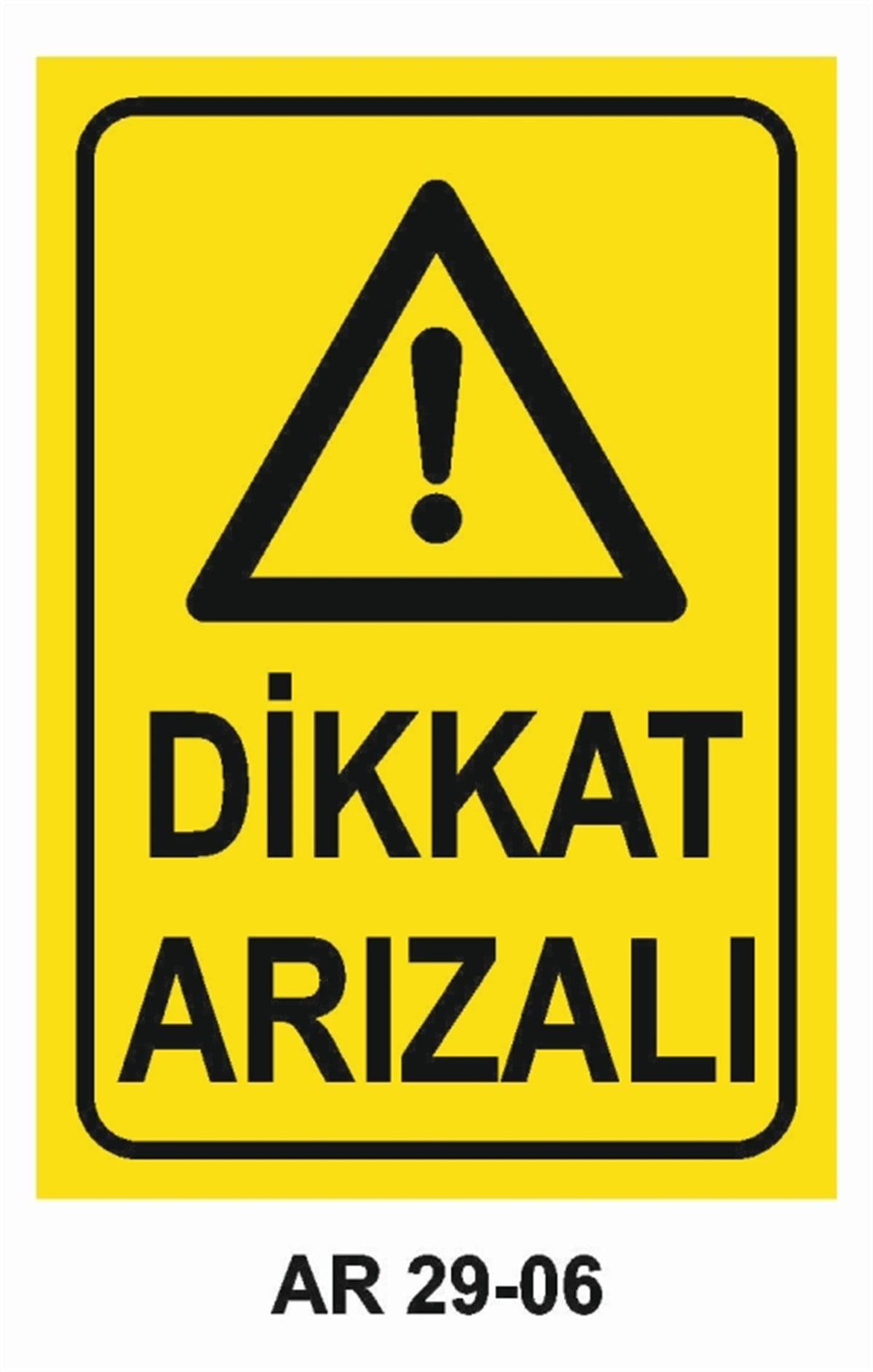 BAKIM - ARIZA - AYAR YAĞLAMADİKKAT ARIZALI İŞ GÜVENLİĞİ UYARI LEVHASI