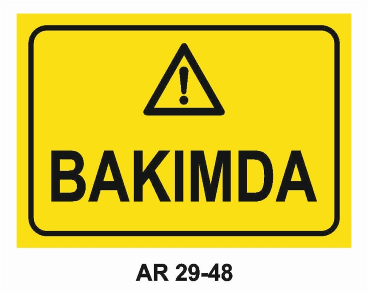 BAKIM - ARIZA - AYAR YAĞLAMABAKIMDA İŞ GÜVENLİĞİ UYARI LEVHASI