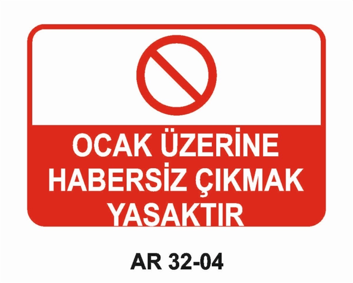 OCAK - HADDEHANE - DÖKÜM OCAK ÜZERİNE HABERSİZ ÇIKMAK YASAKTIR İŞ GÜVENLİĞİ UYARI LEVHASI