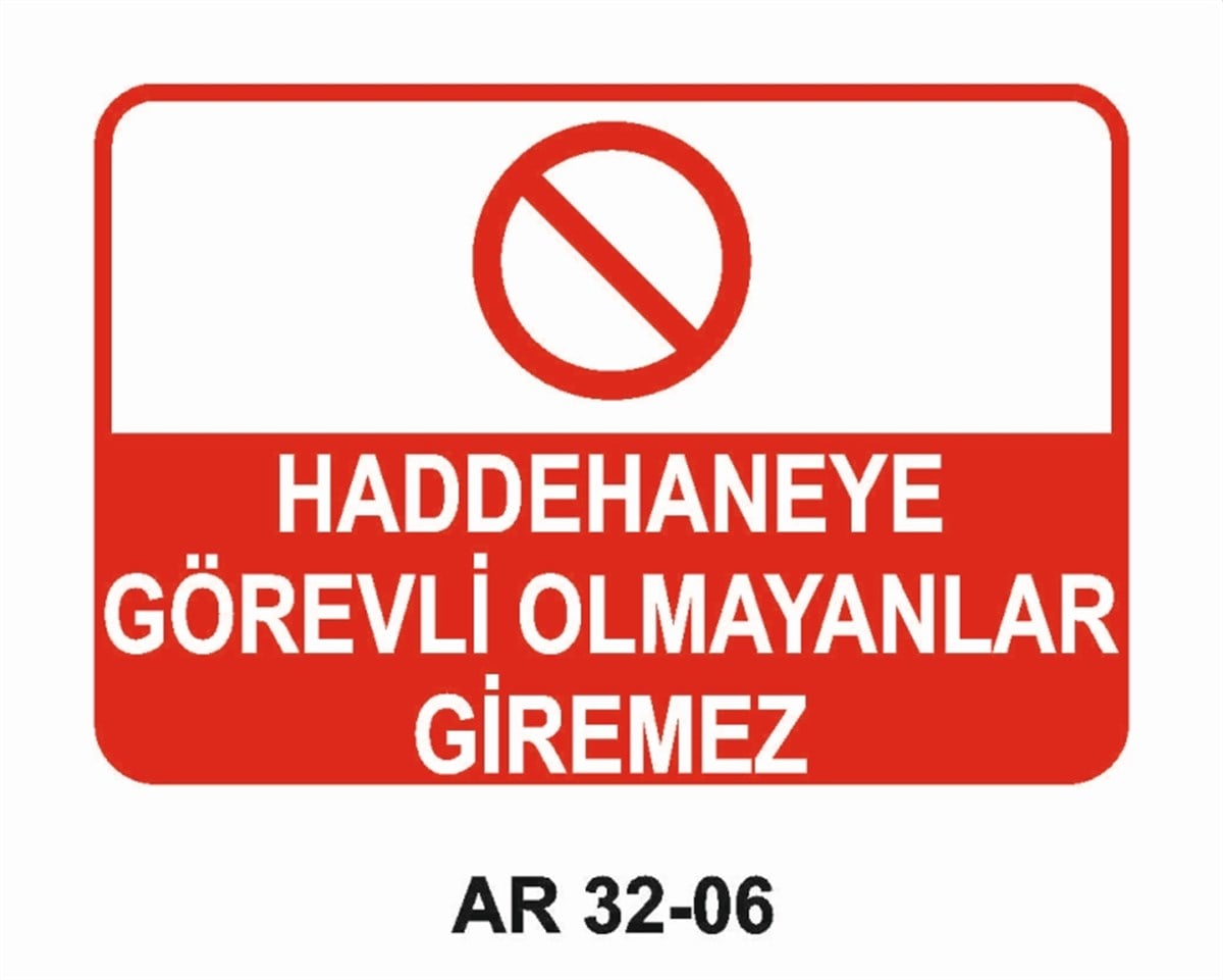 OCAK - HADDEHANE - DÖKÜM HADDEHANEYE GÖREVLİ OLMAYANLAR GİREMEZ İŞ GÜVENLİĞİ UYARI LEVHASI
