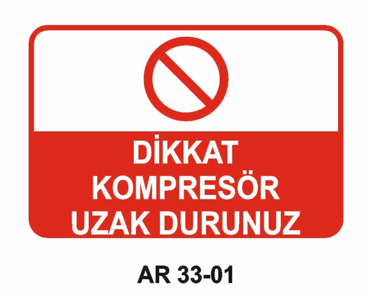KOMPRESÖRDİKKAT KOMPRESÖR UZAK DURUNUZ İŞ GÜVENLİĞİ UYARI LEVHASI