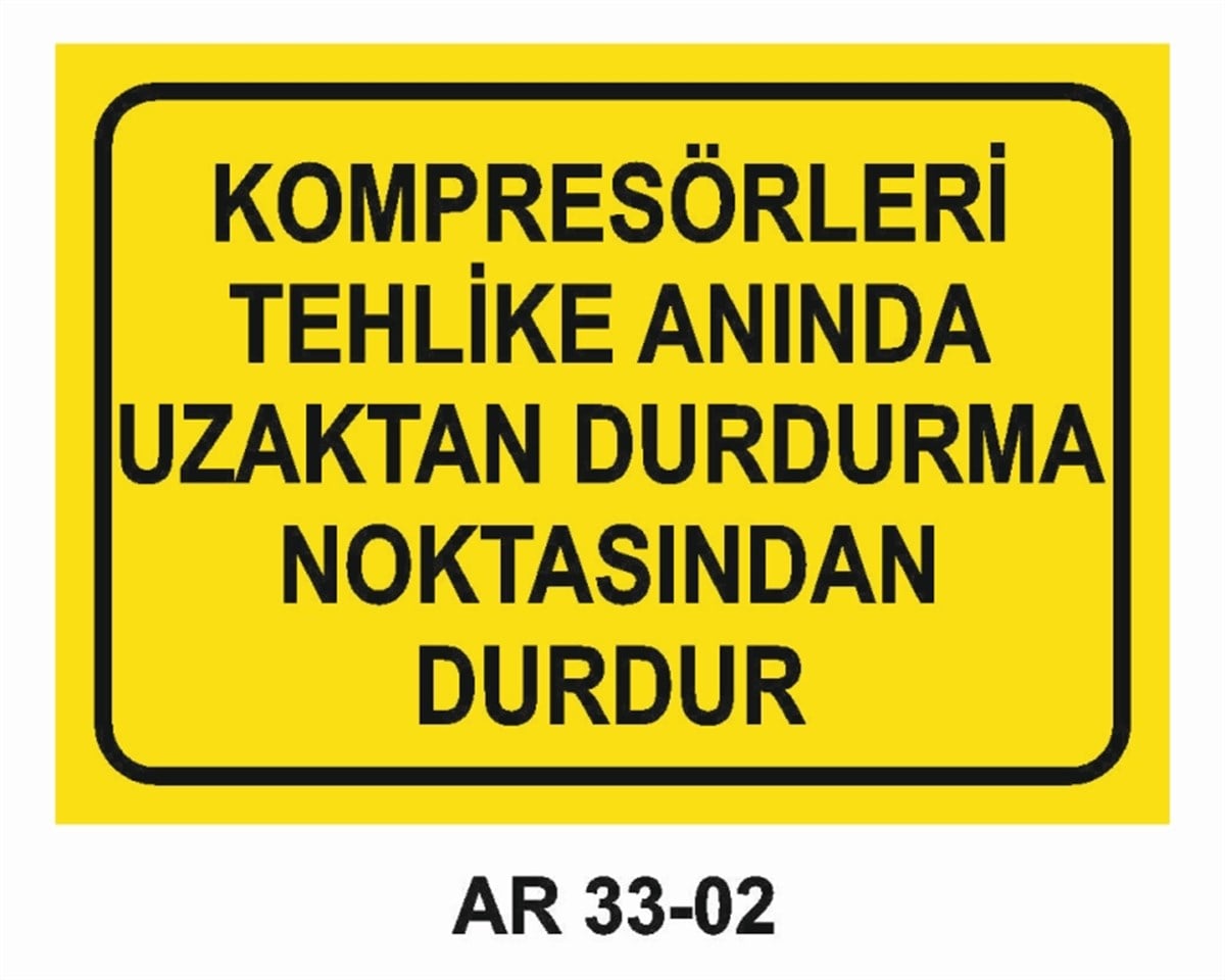 KOMPRESÖRKOMPRESÖRLERİ TEHLİKE ANINDA UZAKTAN DURDURMA NOKTASINDAN DURDUR İŞ GÜVENLİĞİ UYARI LEVHASI