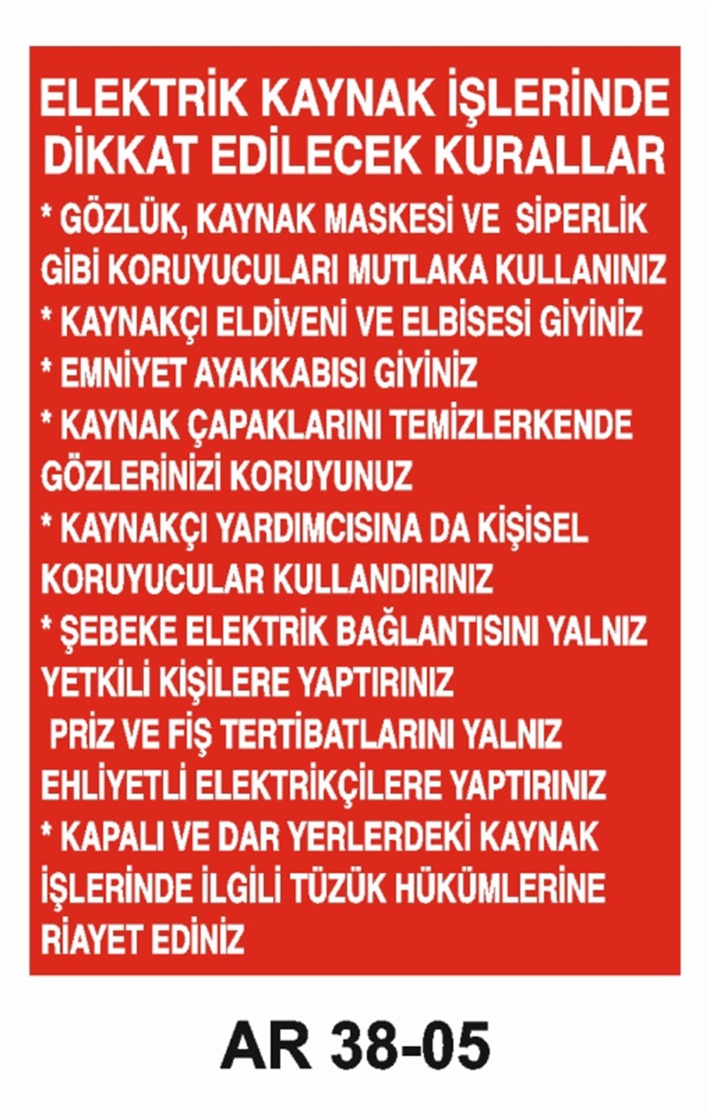 KAYNAKELEKTRİK KAYNAK İŞLERİNDE DİKKAT EDİLECEK KURALLAR İŞ GÜVENLİĞİ UYARI LEVHASI