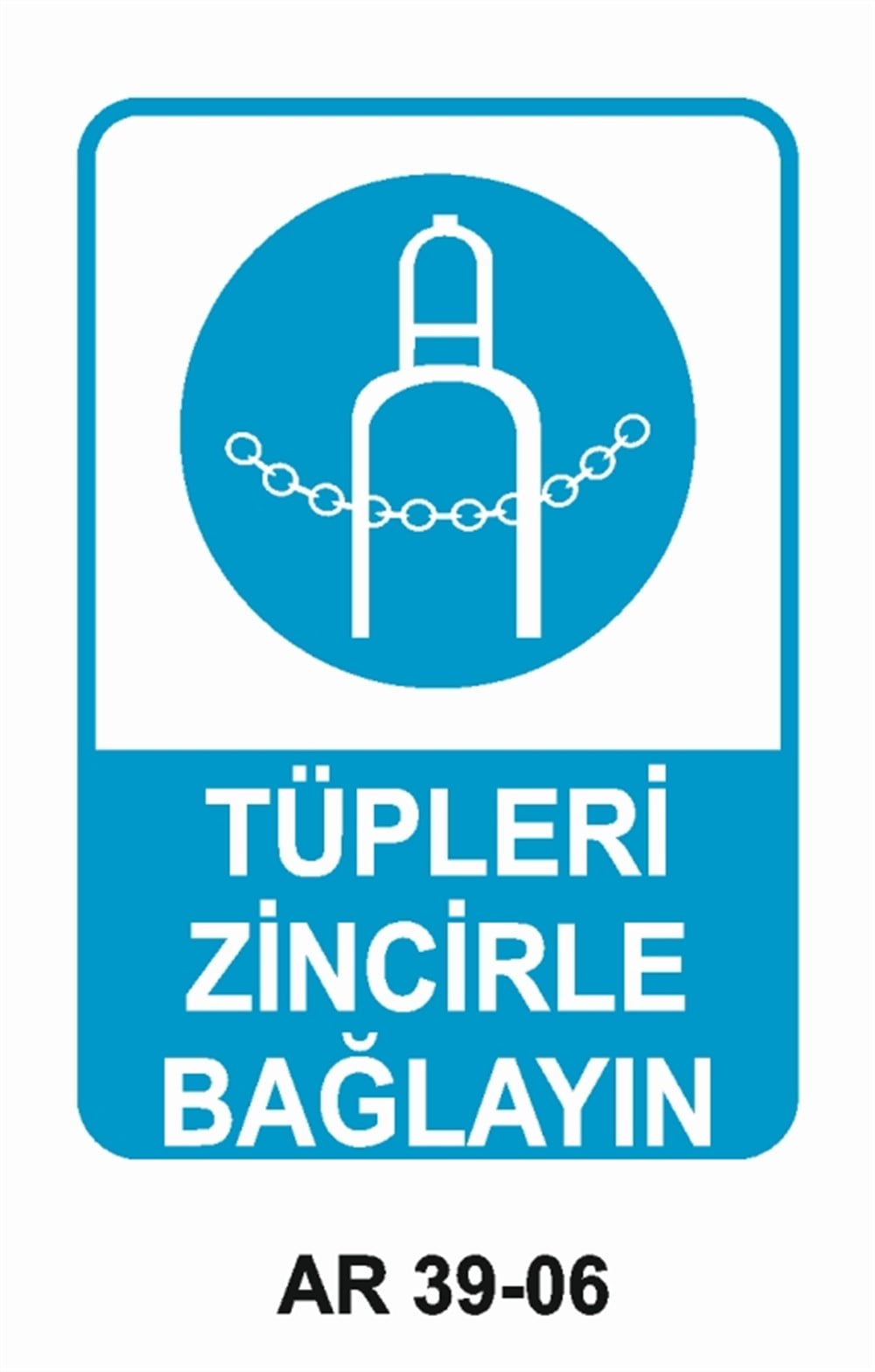 TÜPLERTÜPLERİ ZİNCİRLE BAĞLAYIN  TUT  İŞ GÜVENLİĞİ UYARI LEVHASI