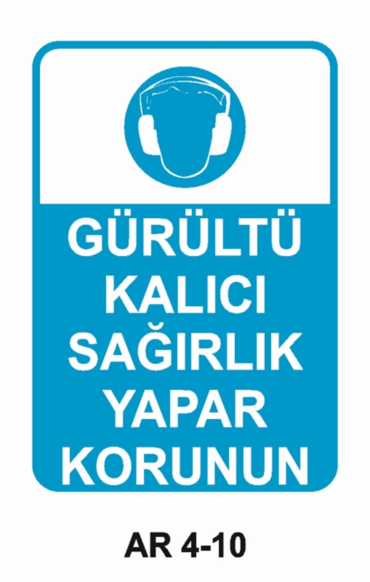KULAK KORUMAGÜRÜLTÜ KALICI SAĞIRLIK YAPAR KORUNUN İŞ GÜVENLİĞİ UYARI LEVHASI