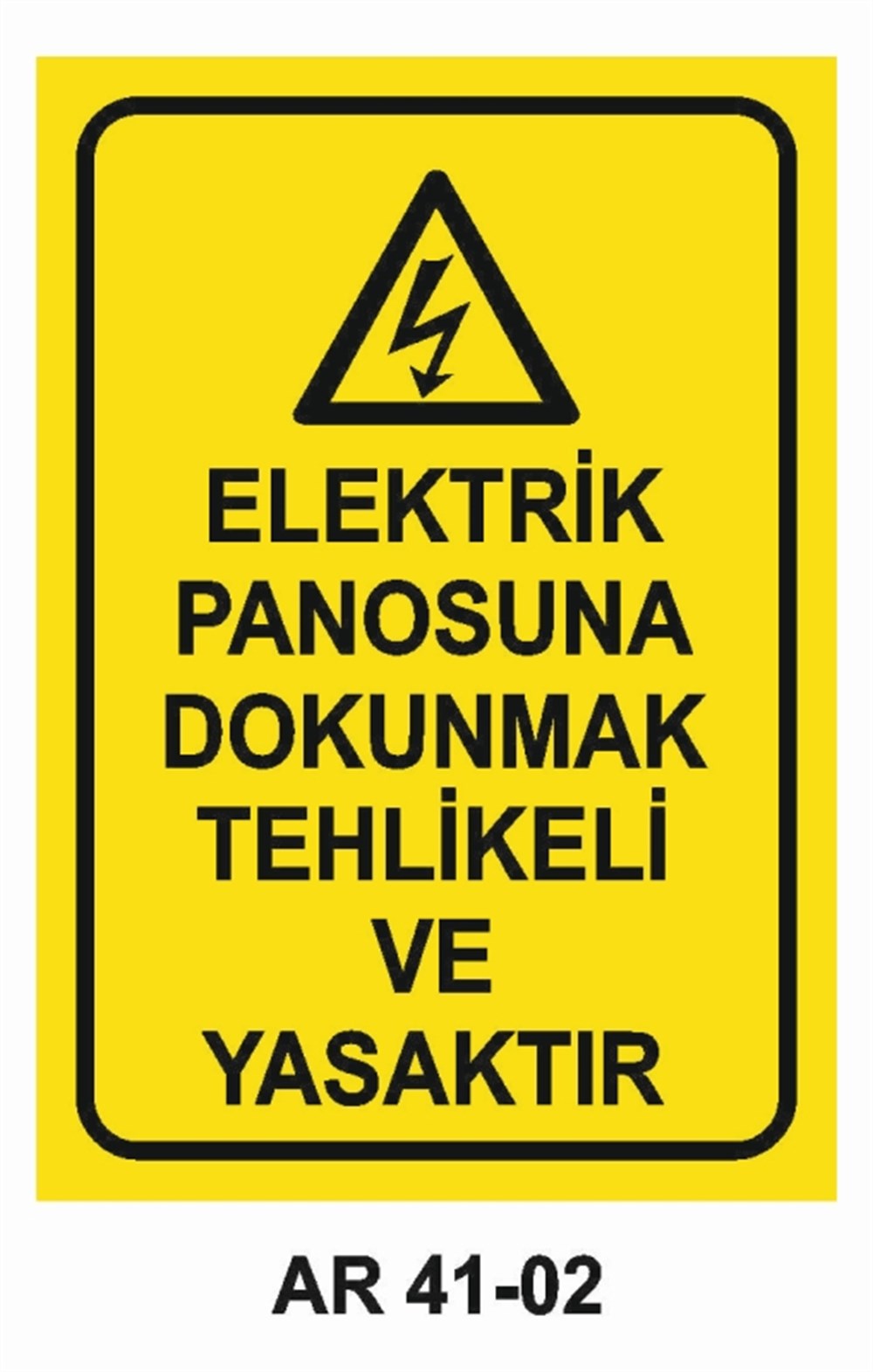 PANO ELEKTRİK PANOSUNA DOKUNMAK TEHLİKELİ VE YASAKTIR   İŞ GÜVENLİĞİ UYARI LEVHASI