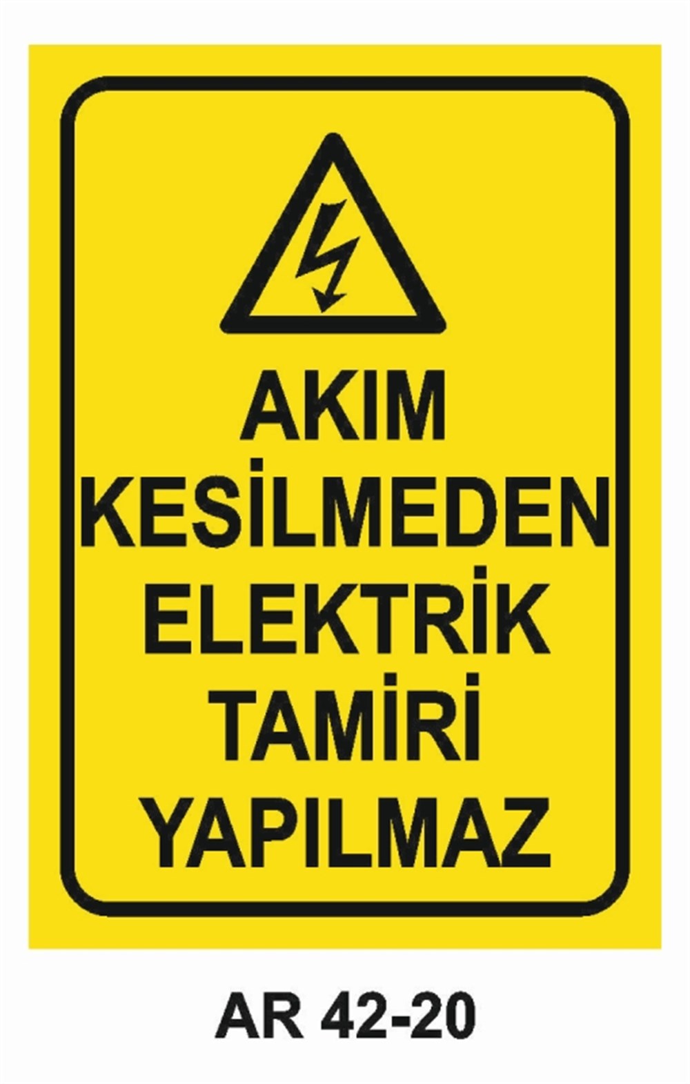 ELEKTRİKAKIM KESİLMEDEN ELEKTRİK TAMİRİ YAPILMAZ İŞ GÜVENLİĞİ UYARI LEVHASI