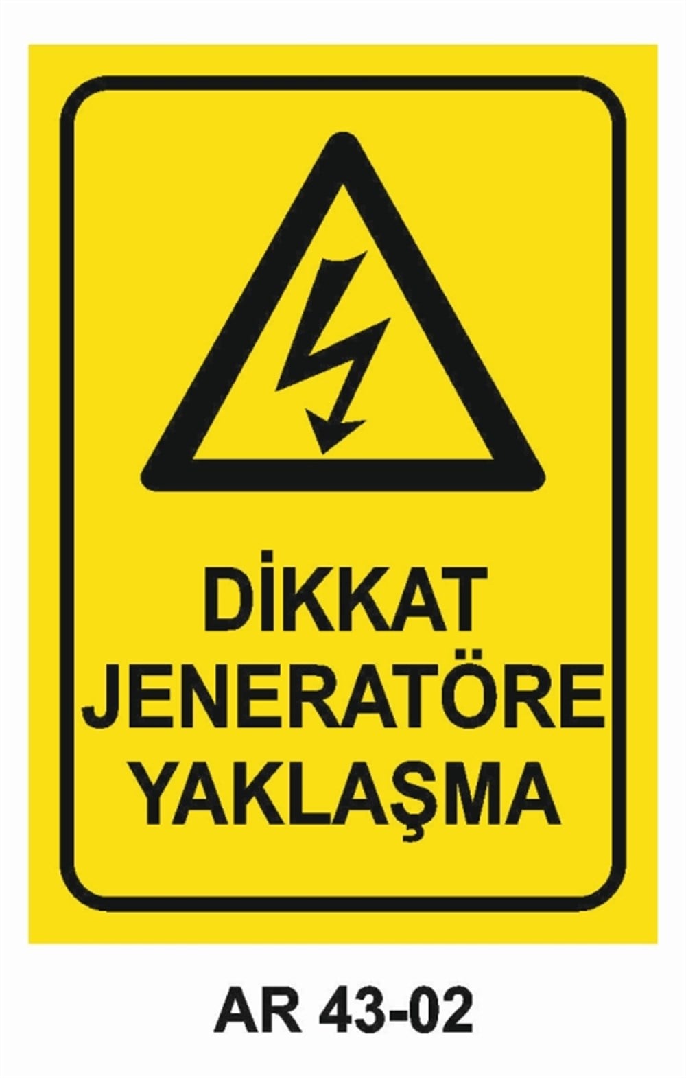 JENARATÖRDİKKAT JENERATÖRE YAKLAŞMA  İŞ GÜVENLİĞİ UYARI LEVHASI