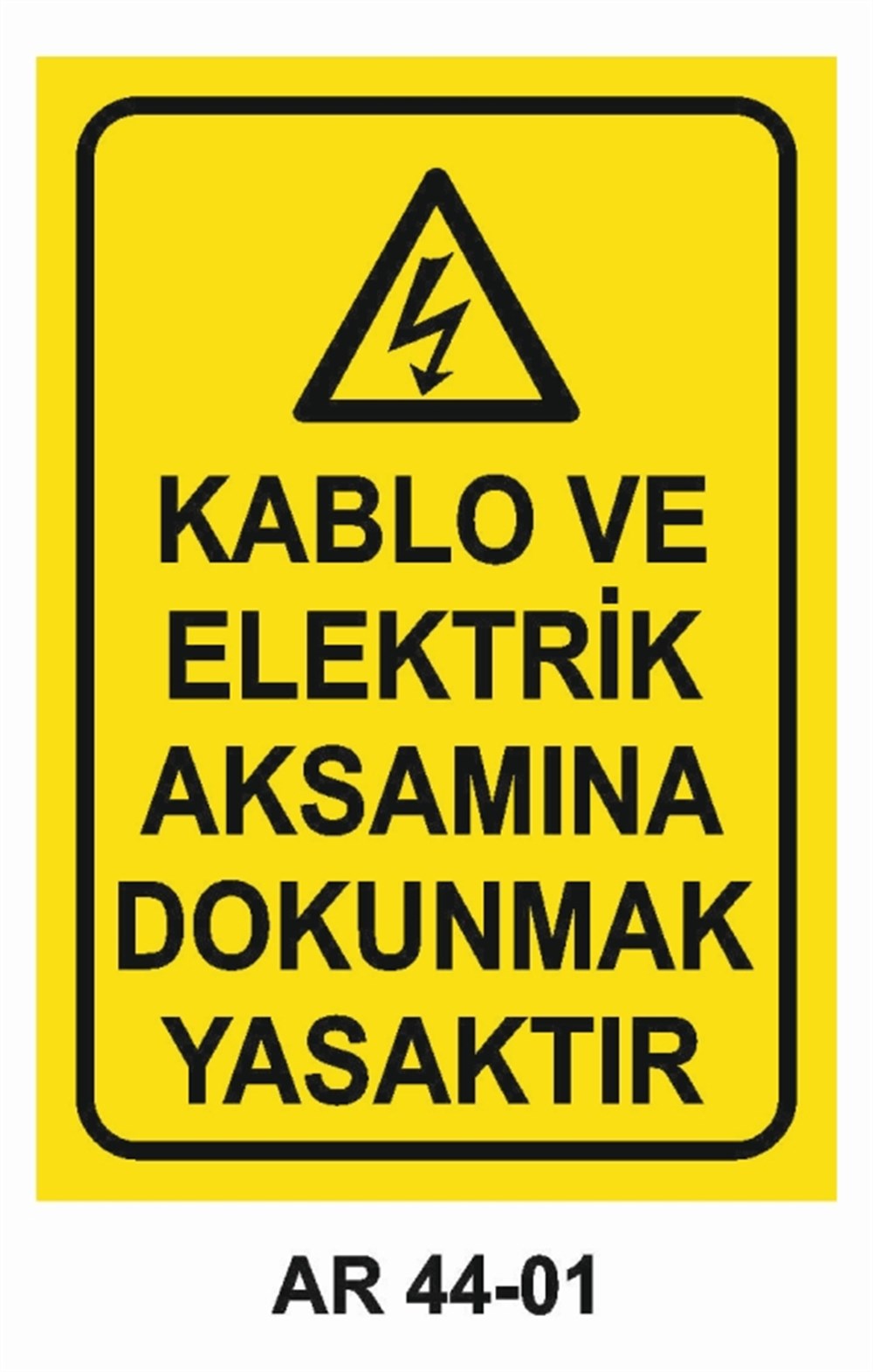 KABLOKABLO VE ELEKTRİK AKSAMINA DOKUNMAK YASAKTIR İŞ GÜVENLİĞİ UYARI LEVHASI