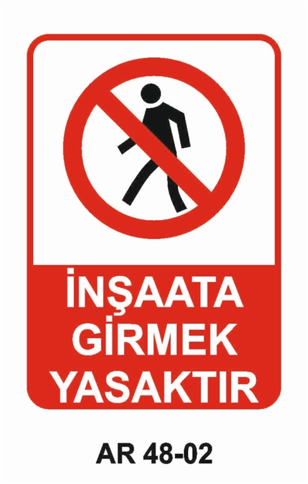 İNŞAATİNŞAAT GİRMEK YASAKTIR İŞ GÜVENLİĞİ UYARI LEVHASI