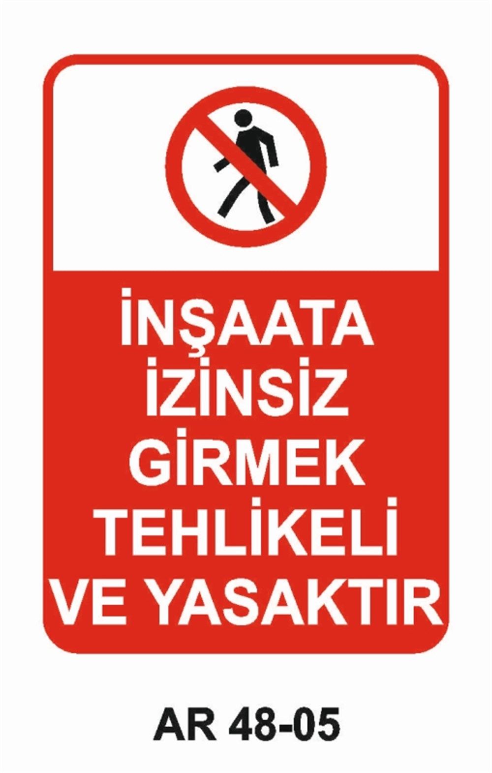İNŞAAT İNŞAATA İZİNSİZ GİRMEK TEHLİKELİ VE YASAKTIR İŞ GÜVENLİĞİ UYARI LEVHASI