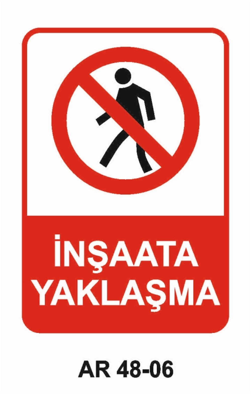 İNŞAAT İNŞAATA YAKLAŞMA İŞ GÜVENLİĞİ UYARI LEVHASI