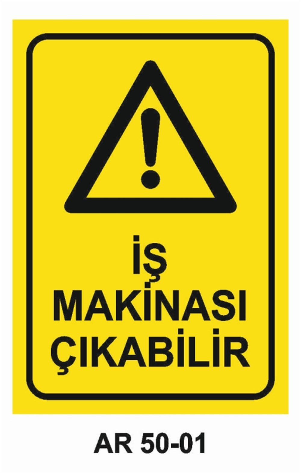 İŞ MAKİNASIİŞ MAKİNASI ÇIKABİLİR  İŞ GÜVENLİĞİ UYARI LEVHASI