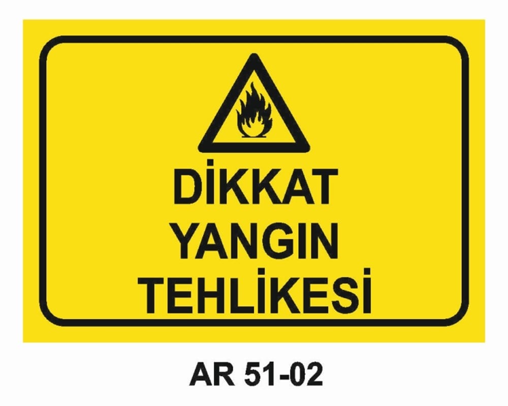 YANGIN TEHLİKESİDİKKAT  YANGIN TEHLİKESİ İŞ GÜVENLİĞİ UYARI LEVHASI