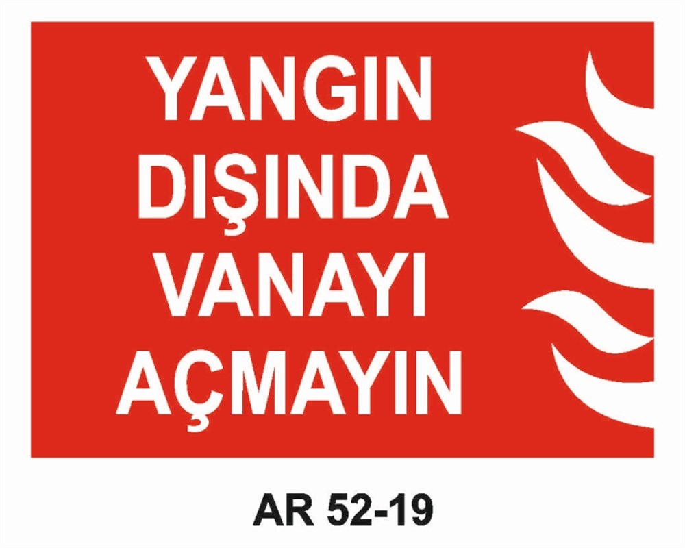 YANGINLA MÜCADELEYANGIN DIŞINDA VANAYI AÇMAYIN İŞ GÜVENLİĞİ UYARI LEVHASI