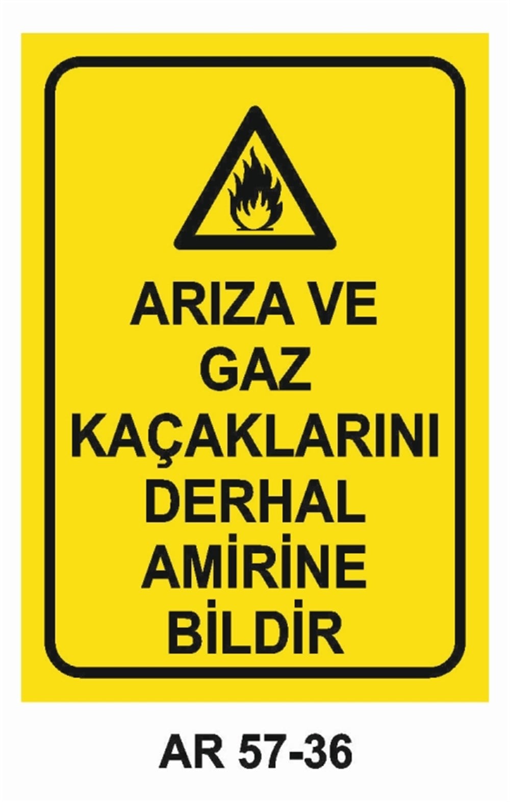DOĞALGAZ - GAZARIZA VE GAZ KAÇAKLARINI DERHAL AMİRİNE BİLDİR  İŞ GÜVENLİĞİ UYARI LEVHASI