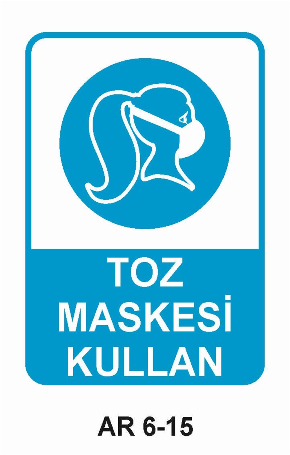Toz - Gaz Maskesi Uyarı LevhalarıTOZ MASKESİ KULLAN KADIN FİGÜRLÜ İŞ GÜVENLİĞİ UYARI LEVHASI