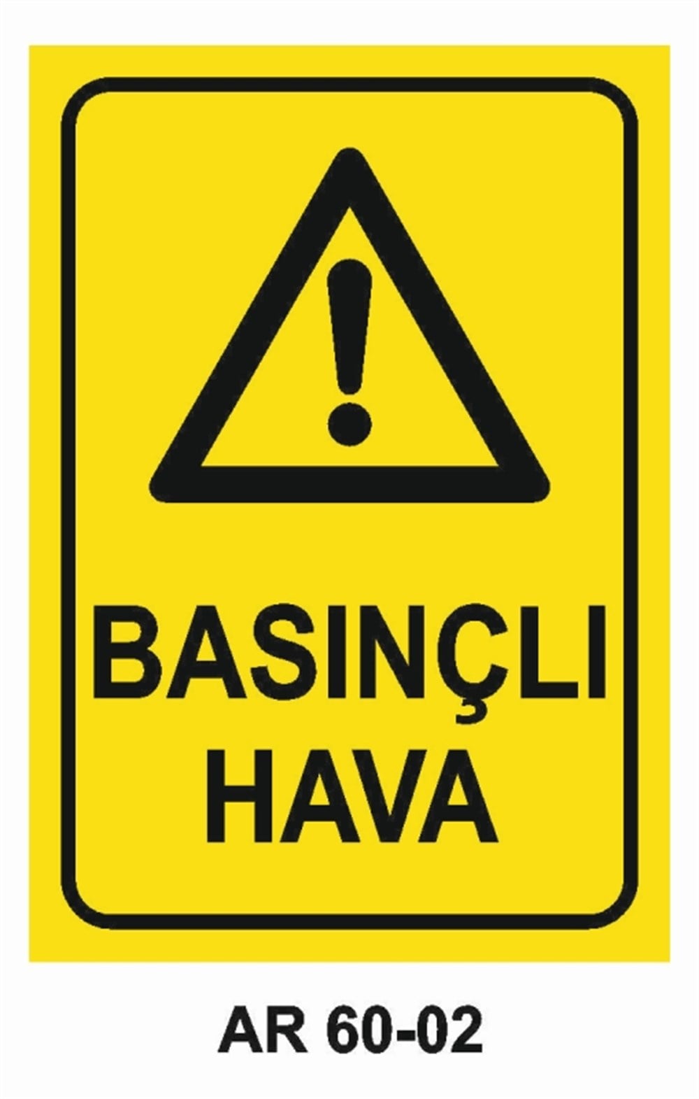 Hava - Su - Sıcak - Isı Uyarı LevhalarıBASINÇLI HAVA  İŞ GÜVENLİĞİ UYARI LEVHASI