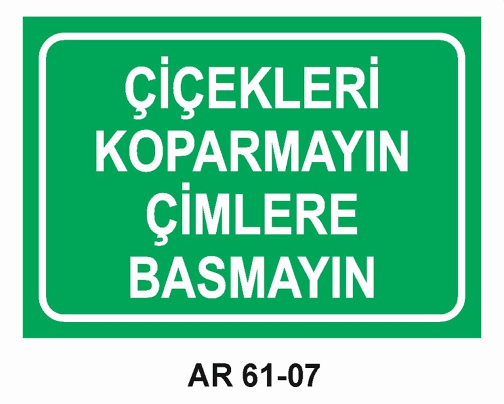 COVID-19ÇİÇEKLERİ KOPARMAYIN ÇİMLERE BASMAYIN  İŞ GÜVENLİĞİ UYARI LEVHASI