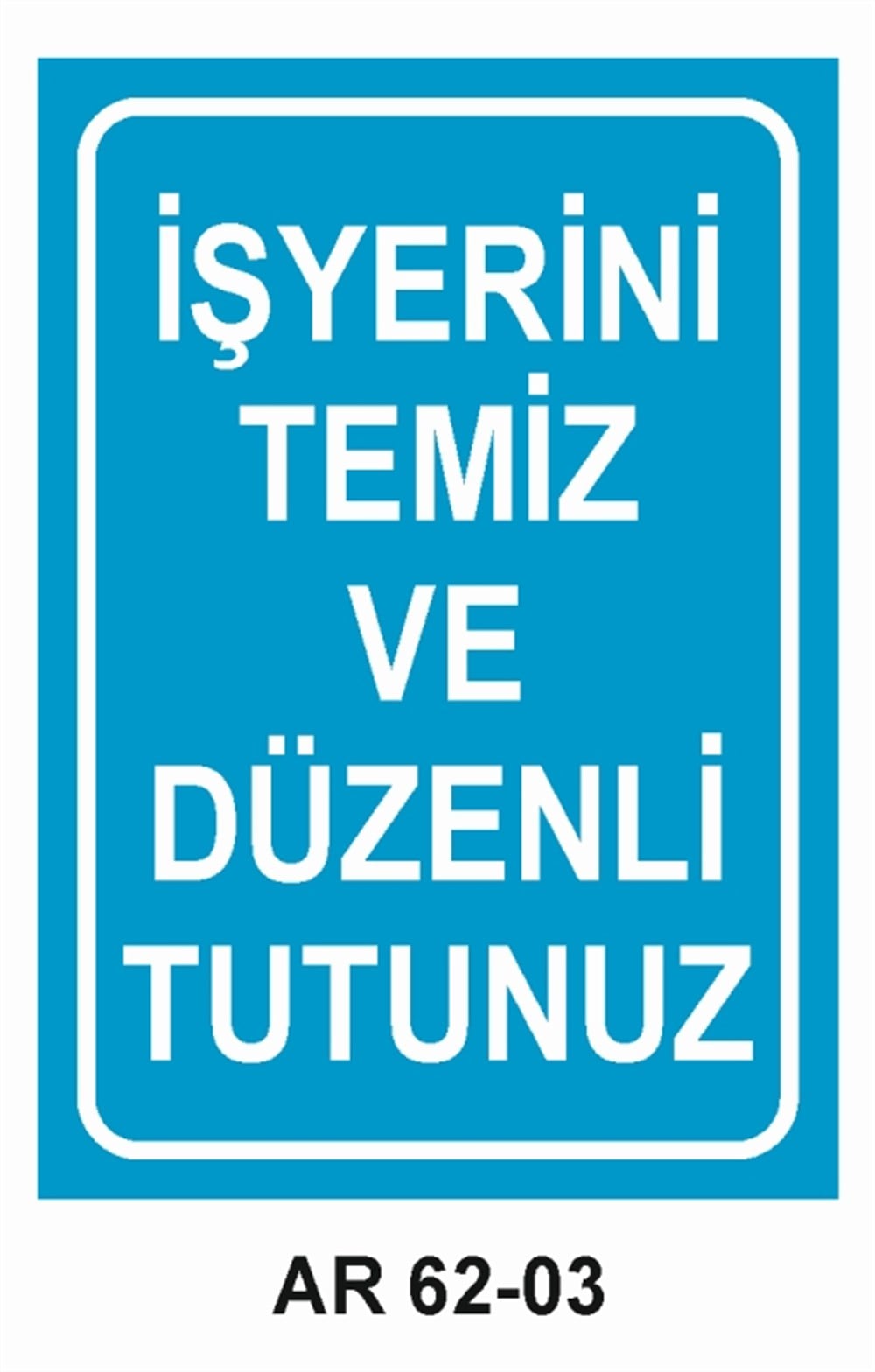 COVID-19İŞ YERİNİ TEMİZ VE DÜZENLİ TUTUNUZ  İŞ GÜVENLİĞİ UYARI LEVHASI