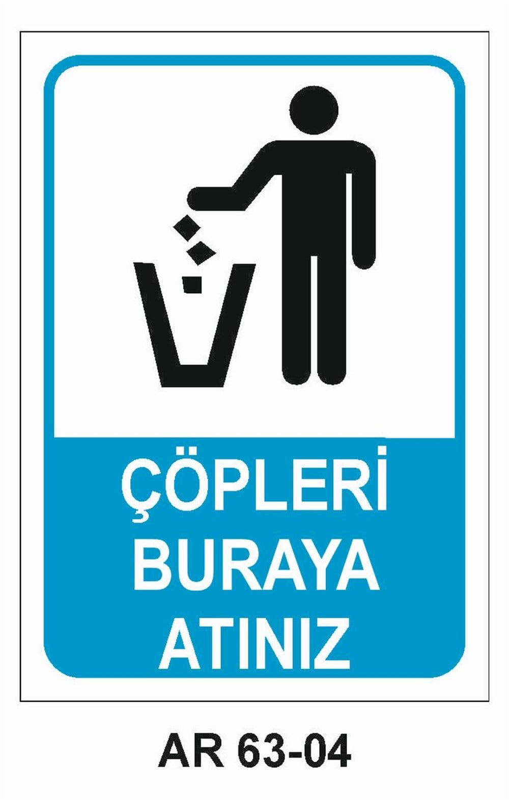 Çöp Uyarı Levhaları ÇÖPLERİ BURAYA  ATINIZ İŞ GÜVENLİĞİ UYARI LEVHASI