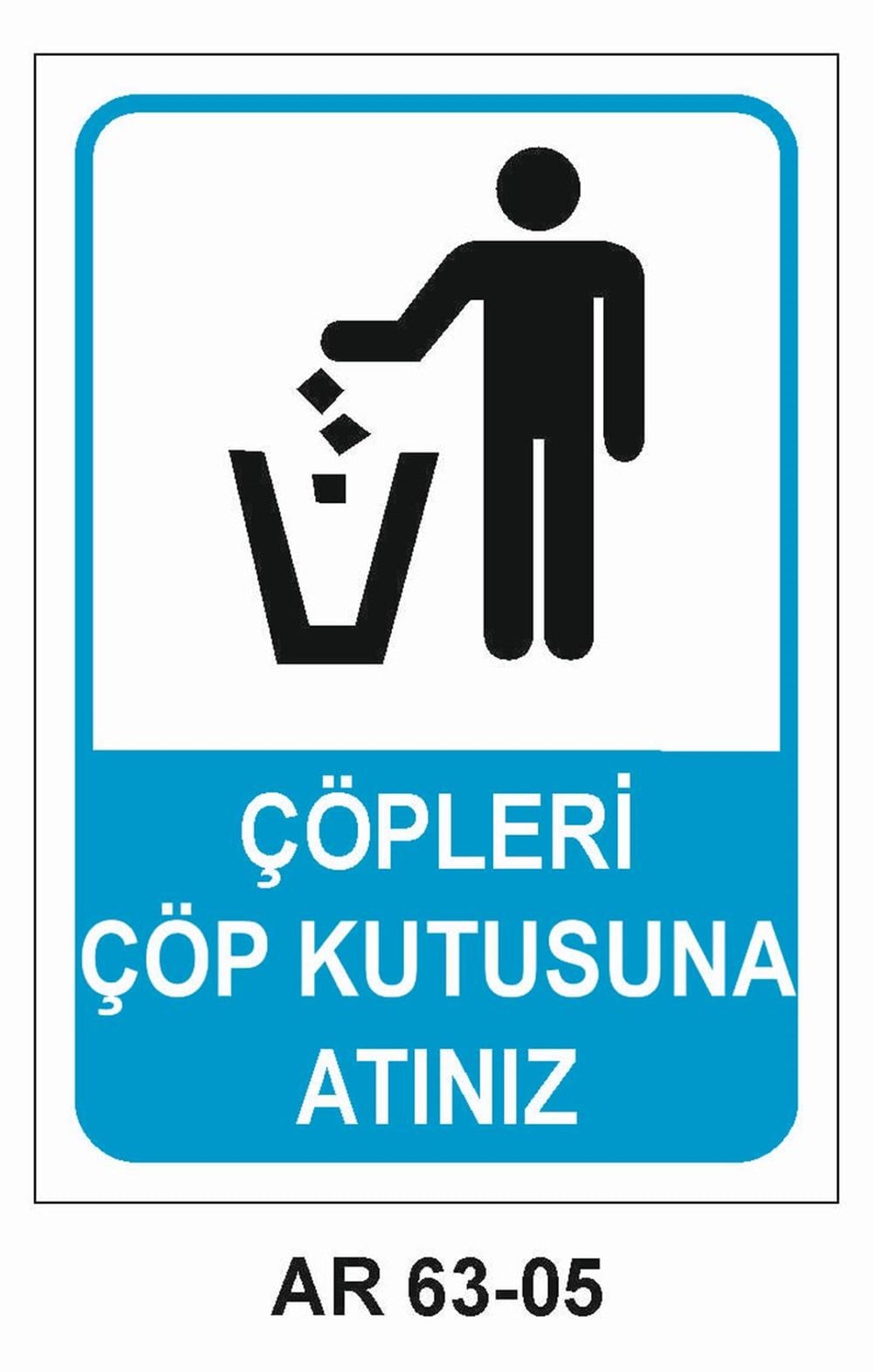 Çöp Uyarı Levhaları ÇÖPLERİ ÇÖP KUTUSUNA ATINIZ İŞ GÜVENLİĞİ UYARI LEVHASI
