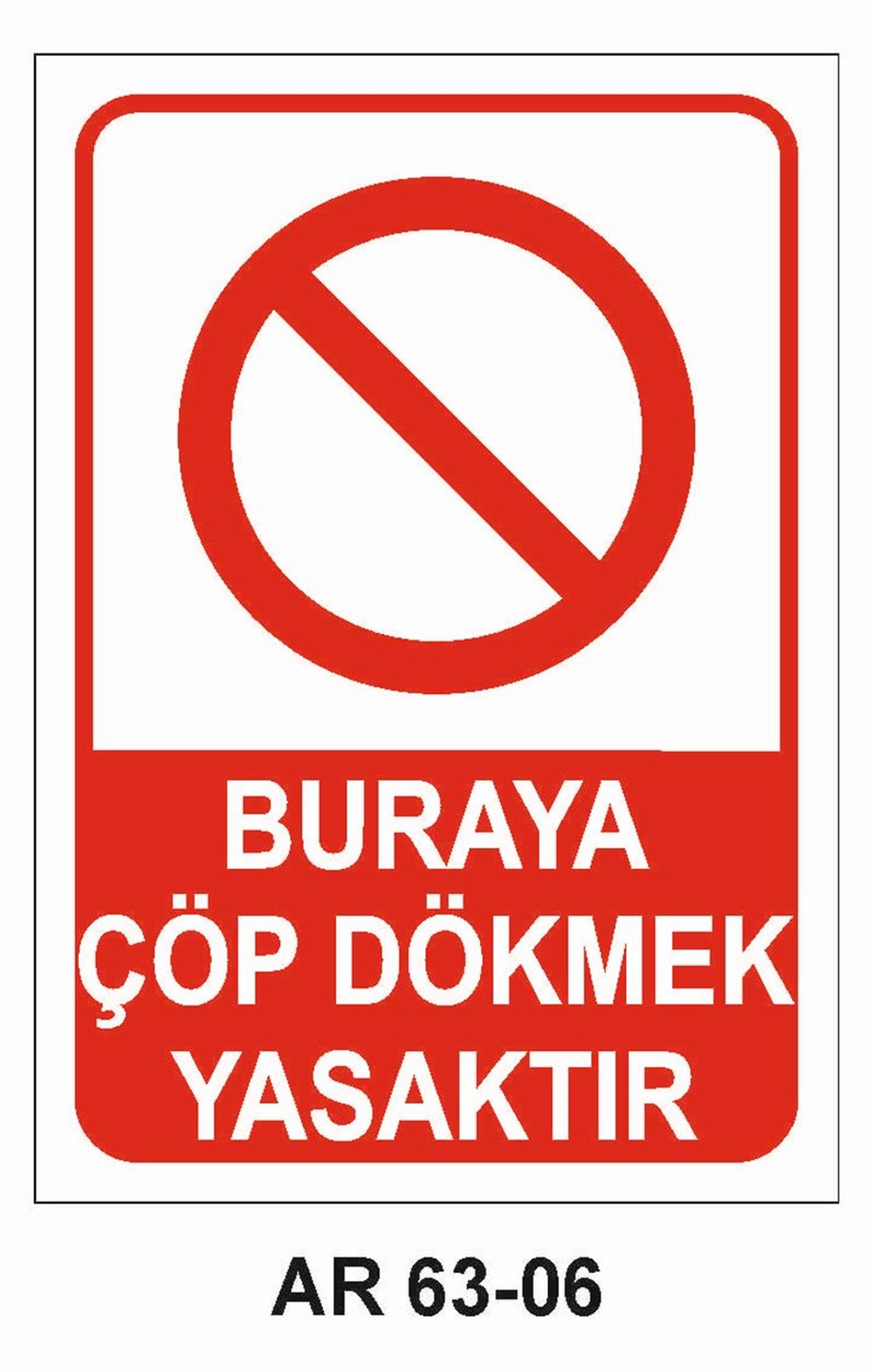 Çöp Uyarı LevhalarıBURAYA  ÇÖP DÖKMEK YASAKTIR İŞ GÜVENLİĞİ UYARI LEVHASI