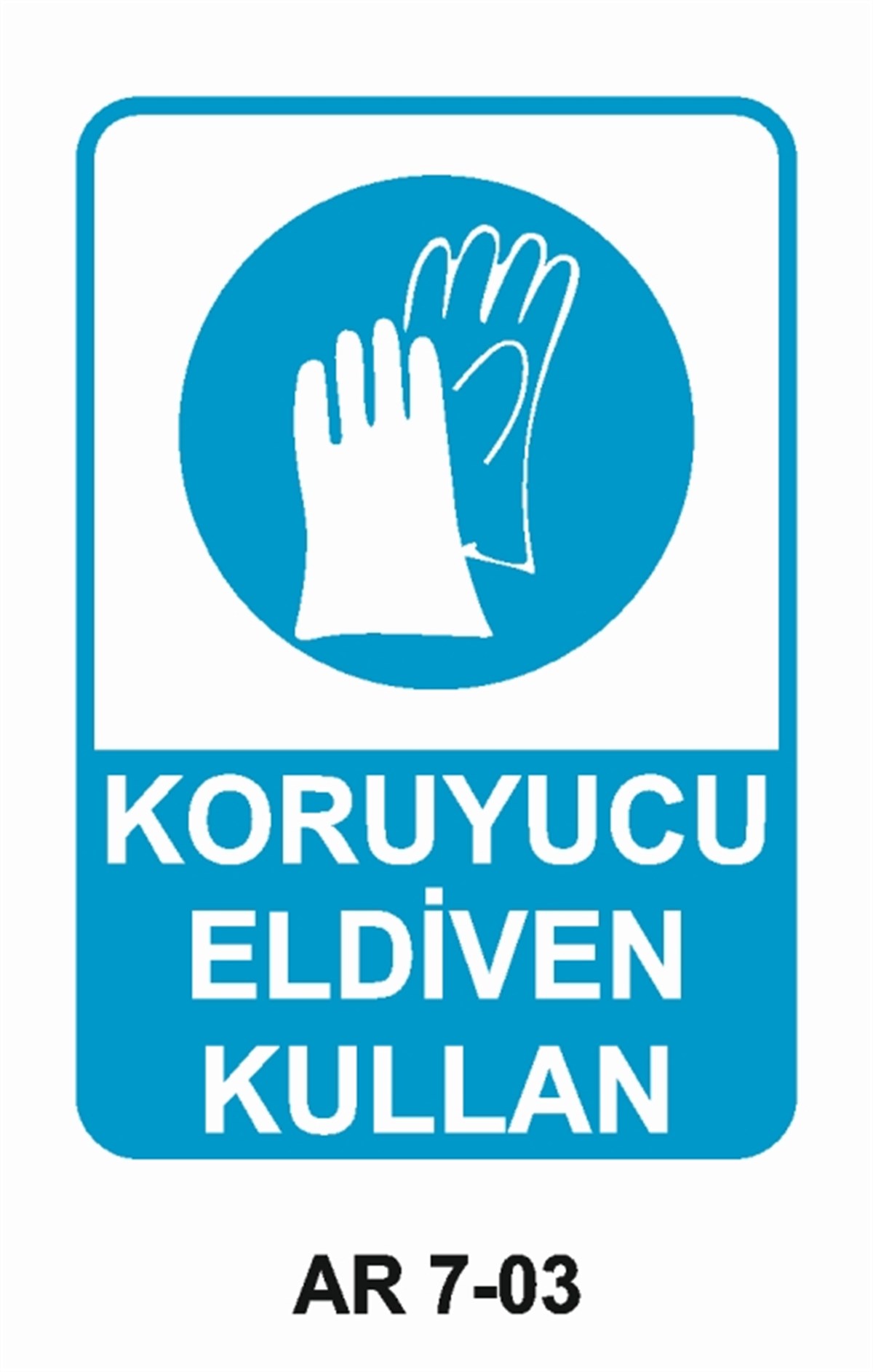 EL KORUMAKORUYUCU ELDİVEN KULLAN İŞ GÜVENLİĞİ UYARI LEVHASI