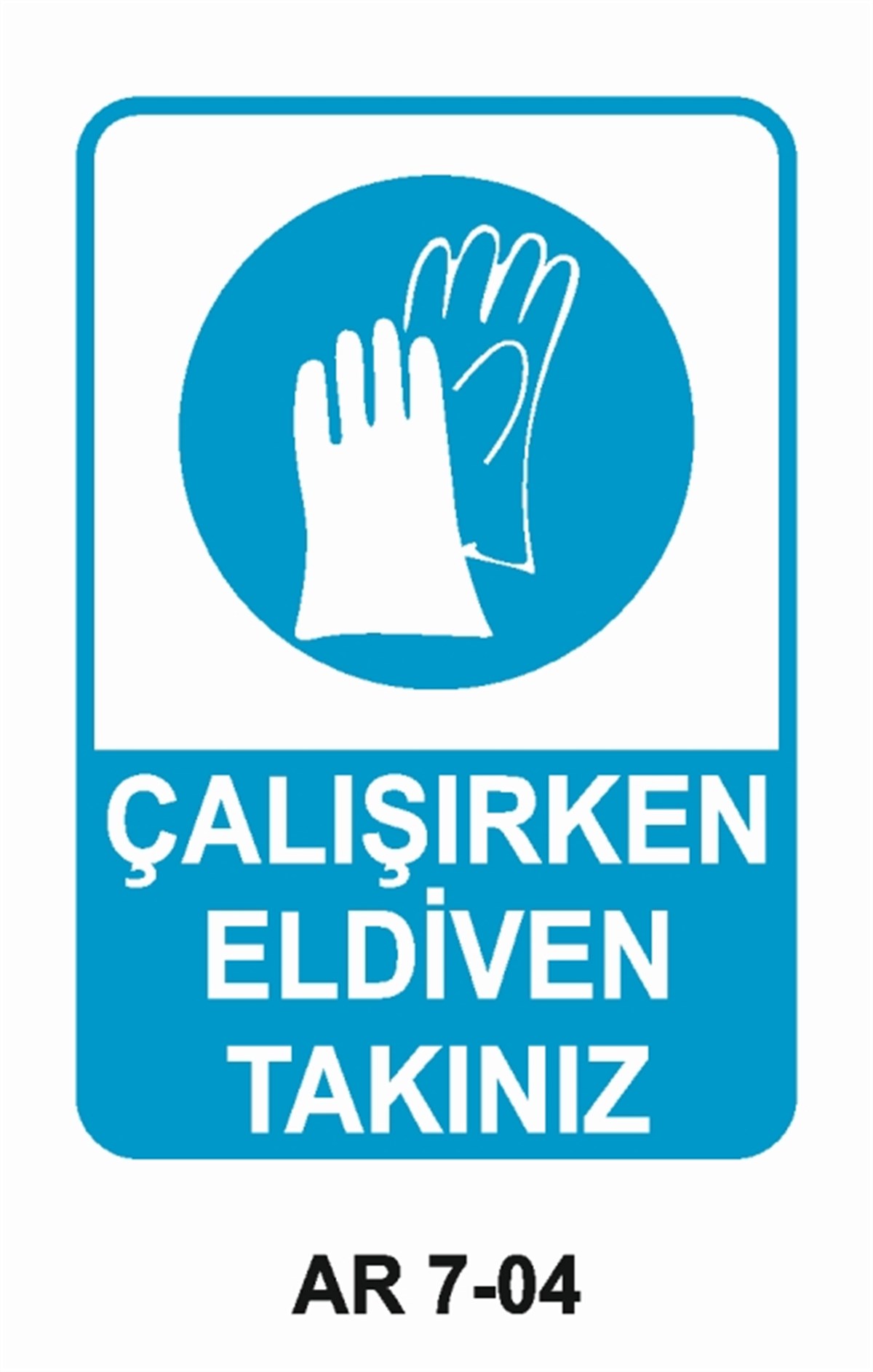 EL KORUMAÇALIŞIRKEN ELDİVEN TAKINIZ İŞ GÜVENLİĞİ UYARI LEVHASI