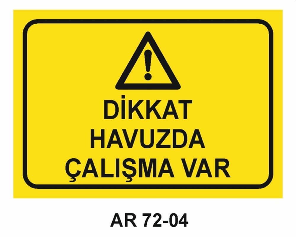 HAVUZ-YÜZMEDİKKAT HAVUZ ÇALIŞMA VAR  İŞ GÜVENLİĞİ UYARI LEVHASI