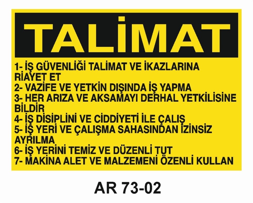TALİMATLARTALİMAT İŞ GÜVENLİĞİ TALİMAT VE İKAZLARINA RİAYET ET  İŞ GÜVENLİĞİ UYARI LEVHASI