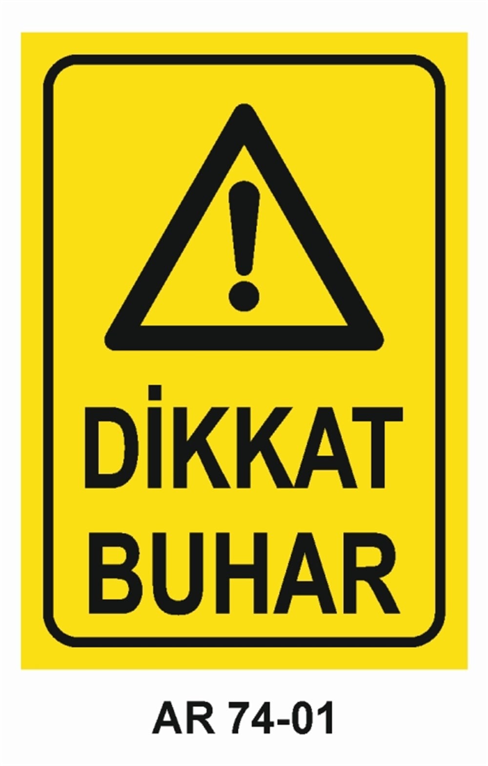 BUHAR-BASINÇDİKKAT BUHAR  İŞ GÜVENLİĞİ UYARI LEVHASI