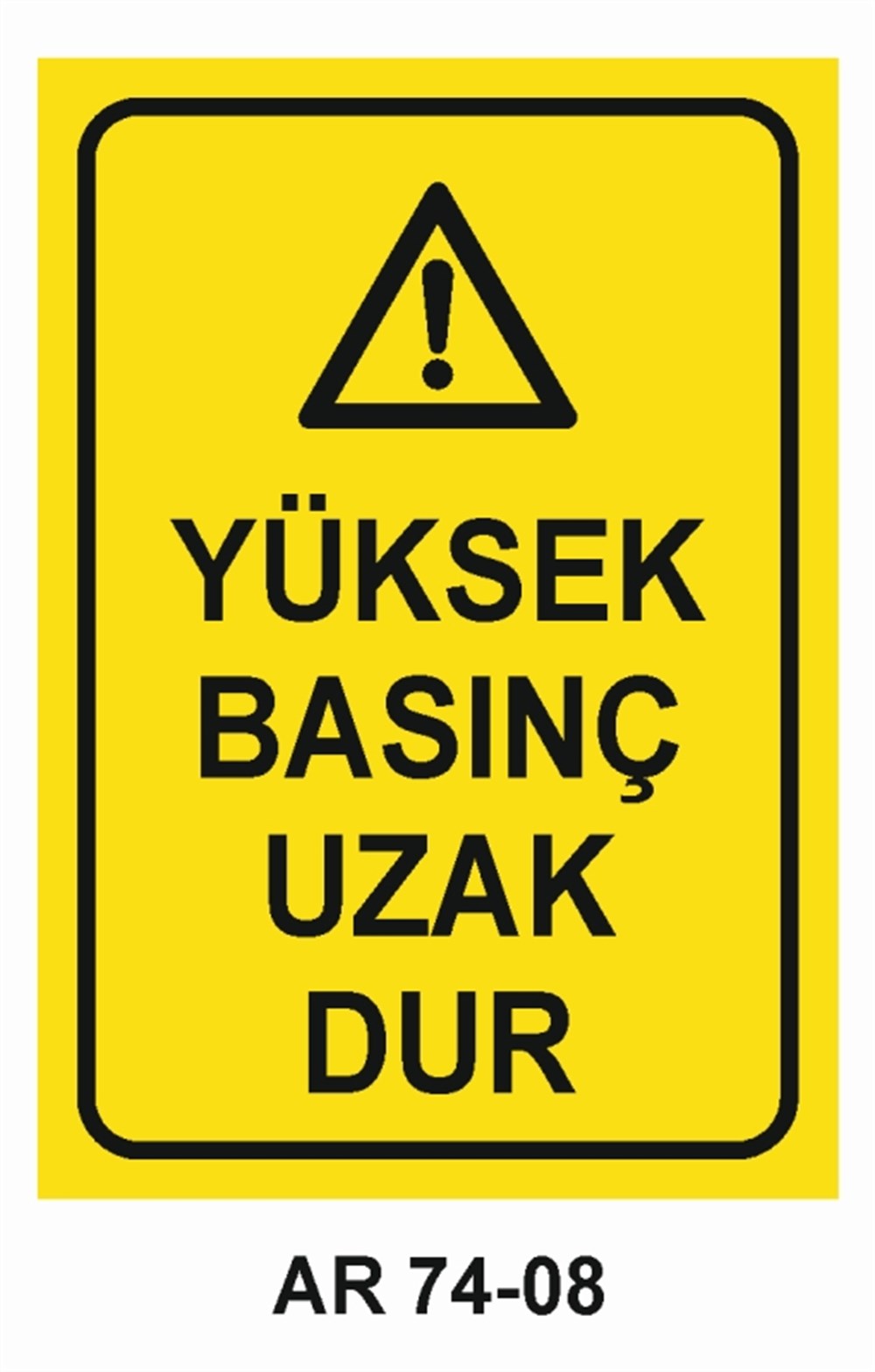 BUHAR-BASINÇYÜKSEK BASINÇ UZAK DUR  İŞ GÜVENLİĞİ UYARI LEVHASI