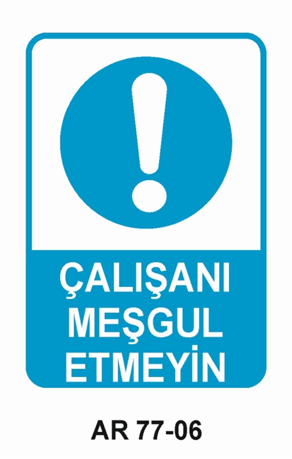 VAZİFE-GÖREV-YETKİÇALIŞANI MEŞGUL ETMEYİN  İŞ GÜVENLİĞİ UYARI LEVHASI