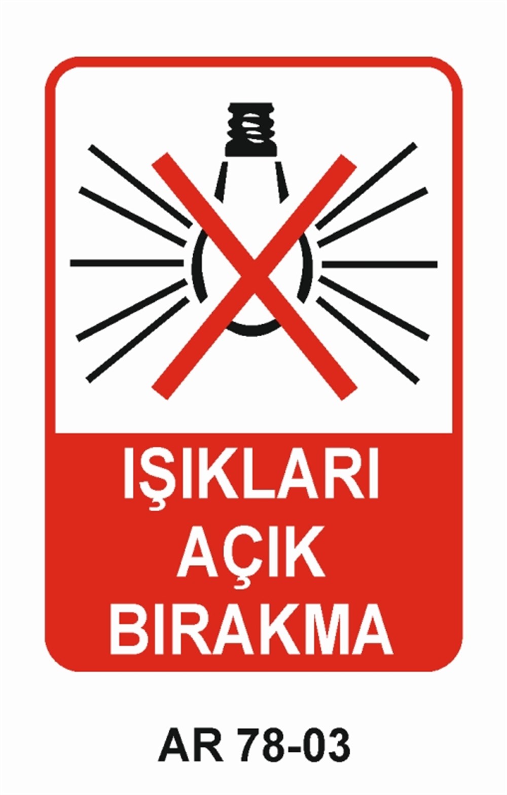 VAZİFE-GÖREV-YETKİIŞIKLARI AÇIK BIRAKMA  İŞ GÜVENLİĞİ UYARI LEVHASI