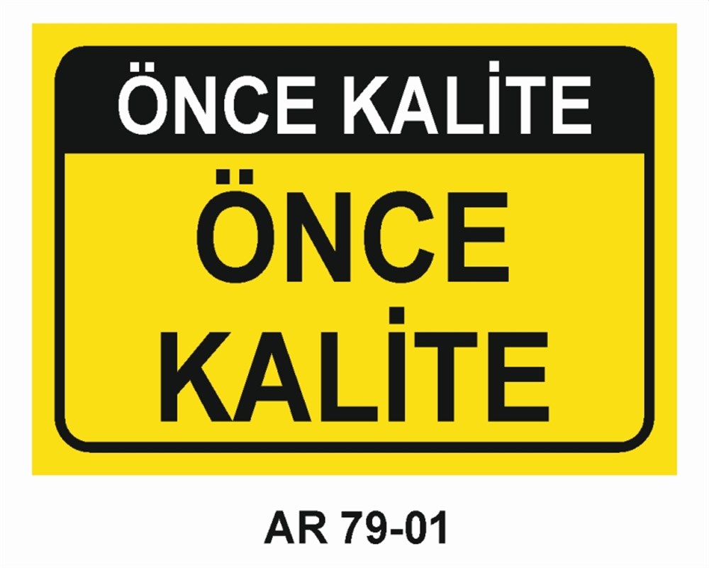 TASARRUFÖNCE DİKKAT ÖNCE KALİTE  İŞ GÜVENLİĞİ UYARI LEVHASI