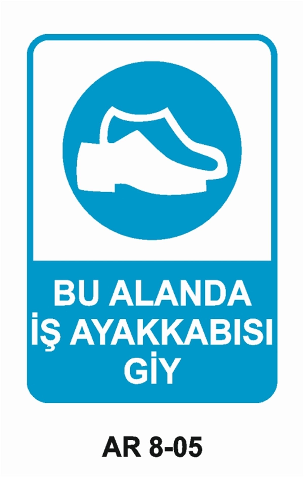 AYAK KORUMABU ALANDA İŞ AYAKKABISI GİY İŞ GÜVENLİĞİ UYARI LEVHASI