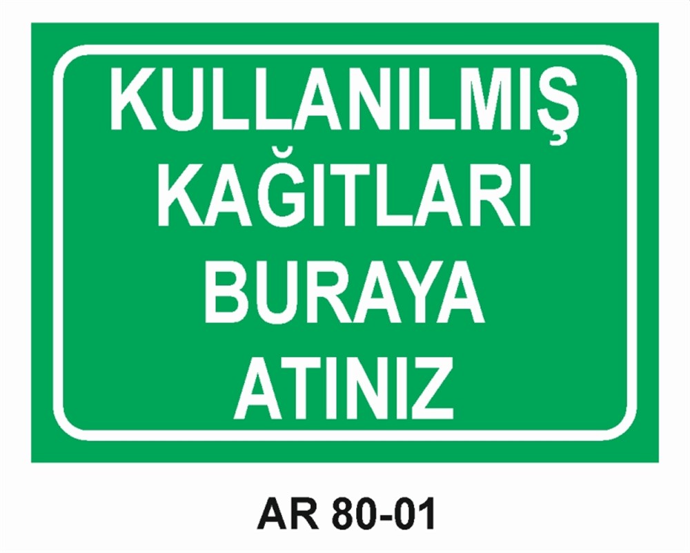 ATIKLARKULLANILMIŞ KAĞITLARI BURAYA ATINIZ  İŞ GÜVENLİĞİ UYARI LEVHASI