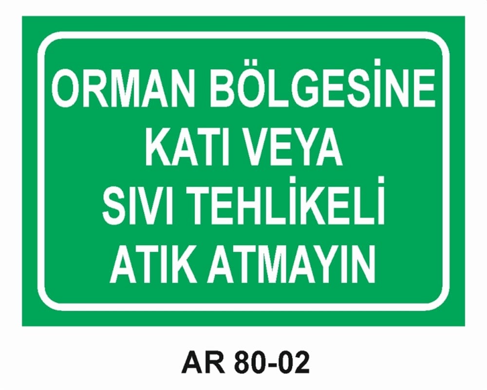 ATIKLARORMAN BÖLGESİNE KATI VEYA SIVI TEHLİKELİ  ATIK ATMAYIN  İŞ GÜVENLİĞİ UYARI LEVHASI