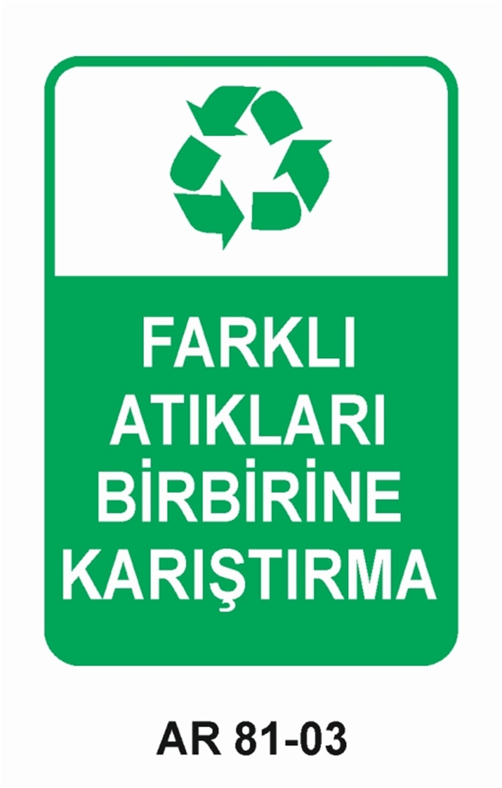 GERİ DÖNÜŞÜMFARKLI ATIKLARI BİRBİRİNE KARIŞTIRMA  İŞ GÜVENLİĞİ UYARI LEVHASI