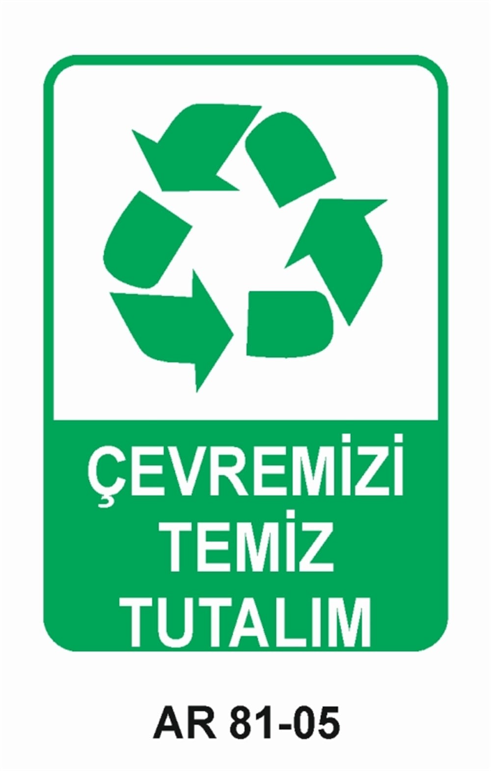 GERİ DÖNÜŞÜMÇEVREMİZİ TEMİZ TUTALIM  İŞ GÜVENLİĞİ UYARI LEVHASI