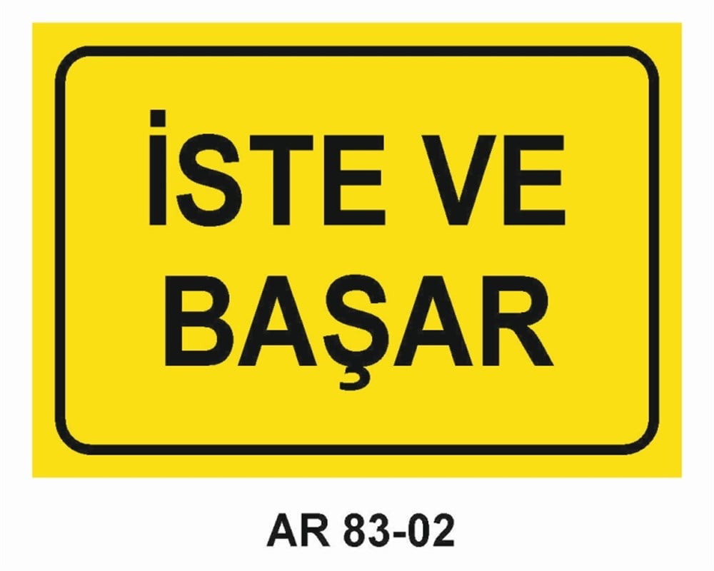GÜZEL SÖZLERİSTE VE BAŞAR  İŞ GÜVENLİĞİ UYARI LEVHASI
