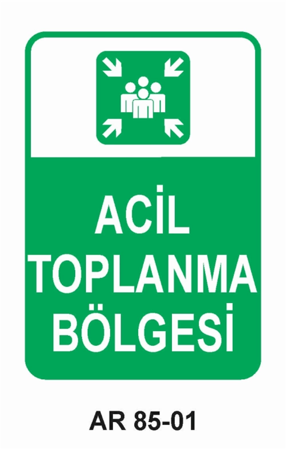 EMNİYETLİ DURUMACİL TOPLANMA BÖLGESİ  İŞ GÜVENLİĞİ UYARI LEVHASI