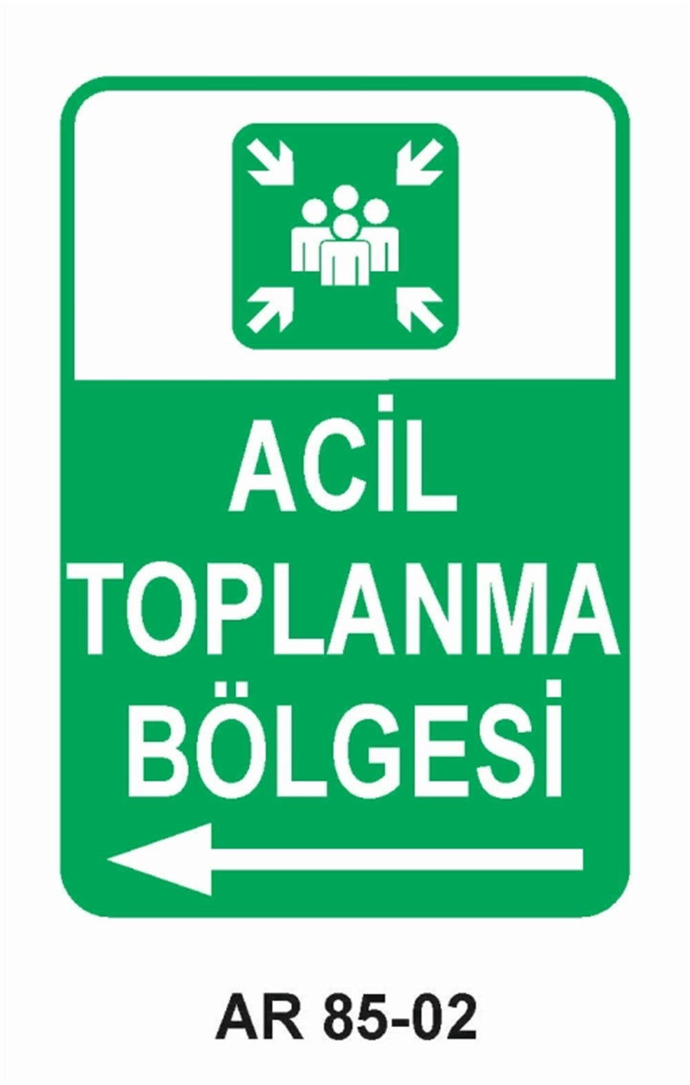 EMNİYETLİ DURUMACİL TOPLANMA BÖLGESİ-2  İŞ GÜVENLİĞİ UYARI LEVHASI