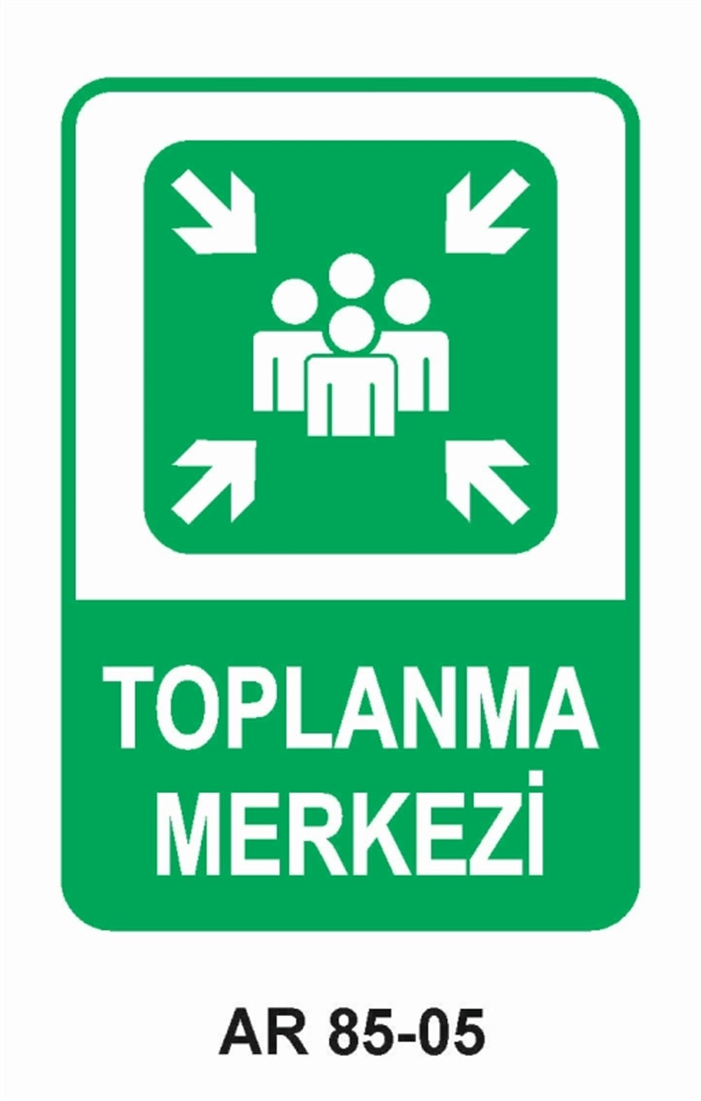 EMNİYETLİ DURUM TOPLANMA MERKEZİ  İŞ GÜVENLİĞİ UYARI LEVHASI