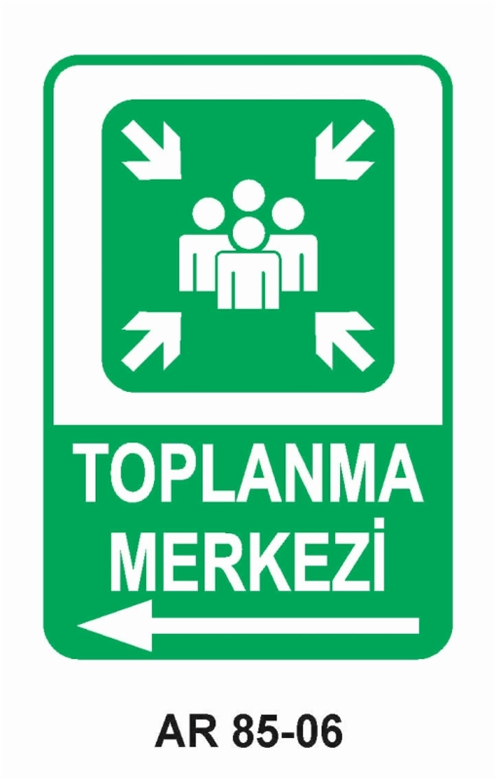 EMNİYETLİ DURUM TOPLANMA MERKEZİ-2  İŞ GÜVENLİĞİ UYARI LEVHASI