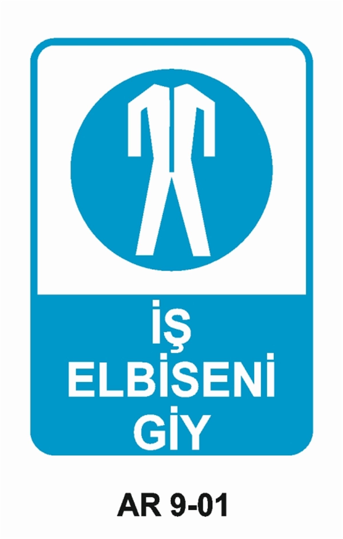 İŞ ELBİSESİİŞ ELBİSENİ GİY İŞ GÜVENLİĞİ UYARI LEVHASI